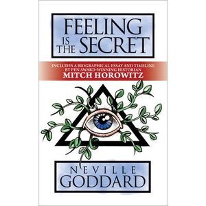 Feeling Is the Secret: Deluxe Edition -- Neville Goddard
